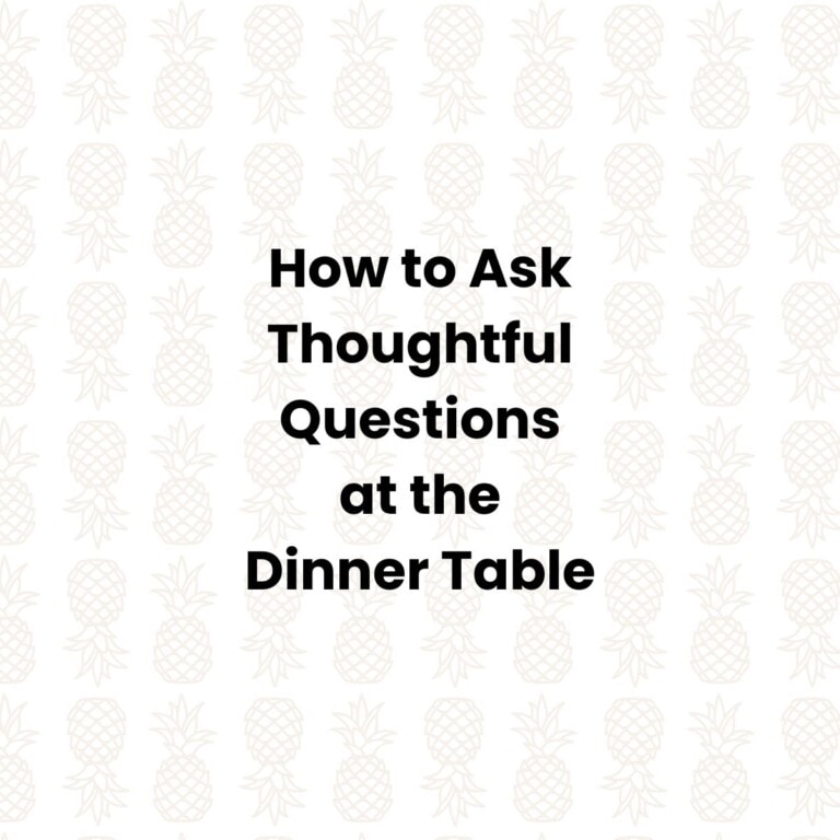 How To Ask Thoughtful Questions at the Dinner Table