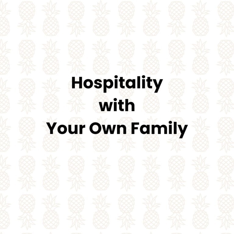 Hospitality with Your Own Family