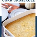 corn casserole in a white casserole dish.