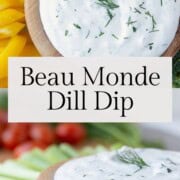 dill dip with beau monde seasoning.