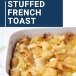 stuffed french toast casserole in a white dish.