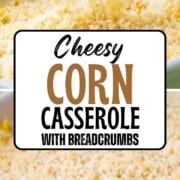 cream corn casserole topped with breadcrumbs.