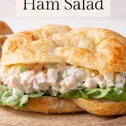 ham salad on a croissant.
