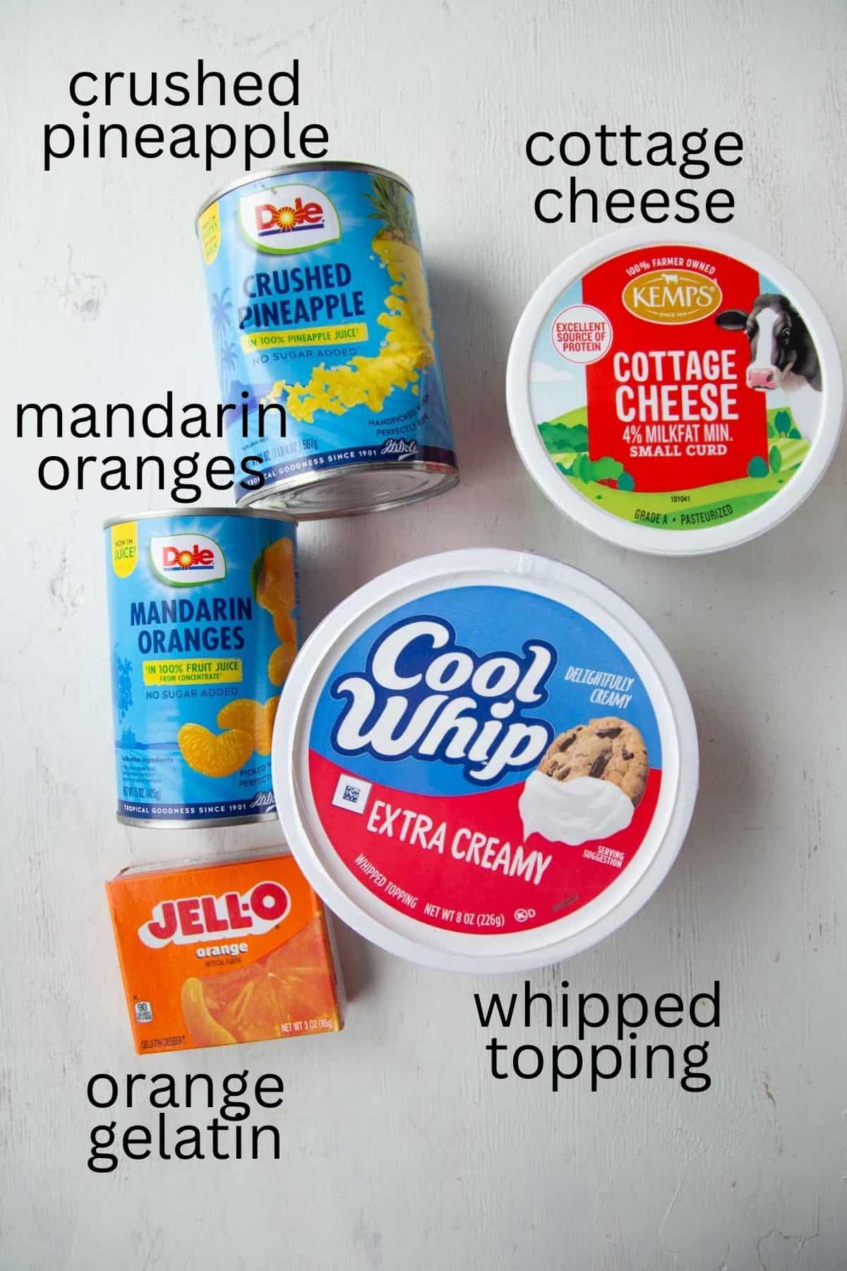 cool whip, mandarin oranges, pineapple, orange gelatin, and crushed pineapple.
