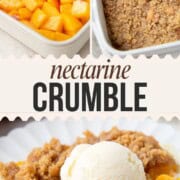 slices of nectarines in a pan, a pan of nectarine crumble, and a serving of nectarine crumble topped with a scoop of vanilla ice cream.